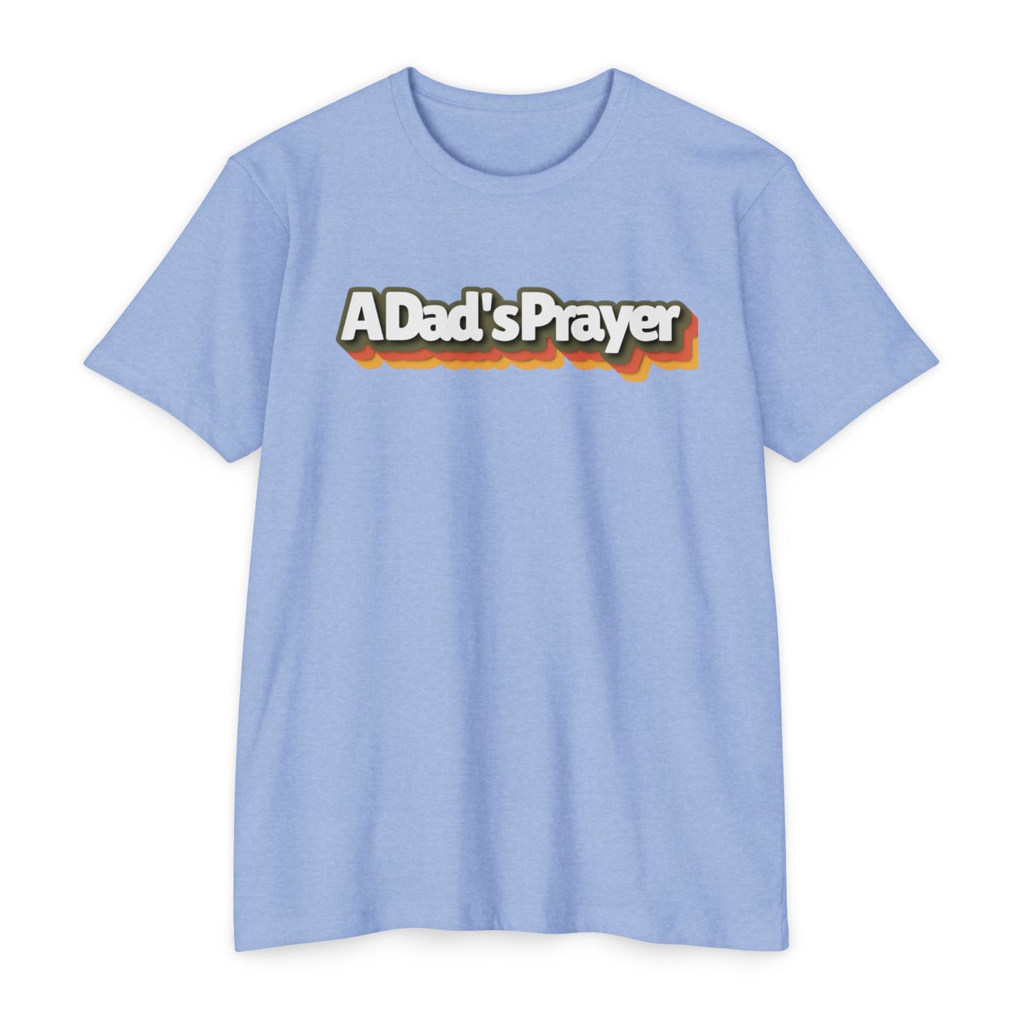 A Dad's Prayer Unisex CVC T-Shirt – Faith-Inspired Comfort for Father's Day & Everyday
